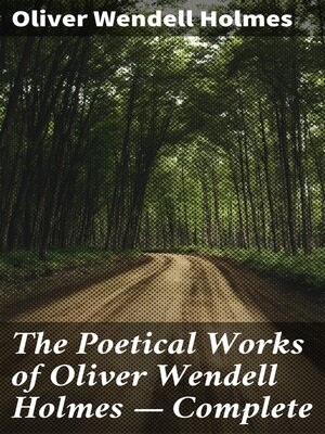 cover image of The Poetical Works of Oliver Wendell Holmes — Complete